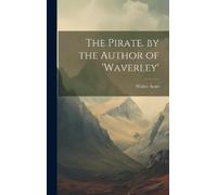Walter Scott The Pirate. by the Author of 'waverley' (Copertina rigida)