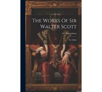 Walter Scott The Works Of Sir Walter Scott (Tascabile)