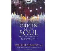 Walter Semkiw Origin of the Soul and the Purpose of Reincarnation, W (Tascabile)
