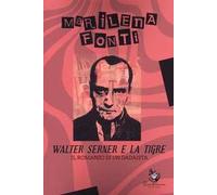 Walter Serner e la tigre. Il romanzo di un dadaista