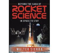 Walter Sierra Beyond the Saga of Rocket Science (Tascabile)