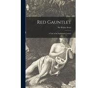 Walter Sir 1771-1832 Red Gauntlet; a Tale of the Eighteenth C (Copertina rigida)