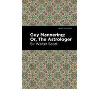 Walter, Sir Scott Guy Mannering; Or, The Astrologer (Tascabile) Mint Editions