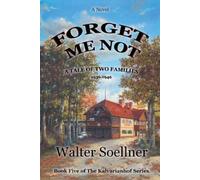 Forget Me Not, A Tale of Two Families 1936-1946: Book Five of The Kalvarianhof Series: 5
