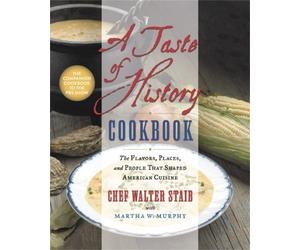 Walter Staib Martha W. Murphy A Taste of History Cookbook (Copertina rigida)