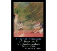 Walter Stewart Friedrich Nietzsche My Sister and I (Tascabile)
