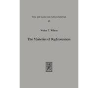 Walter T Wilson The Mysteries of Righteousness (Tascabile)