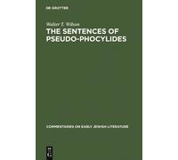 Walter T. Wilson The Sentences of Pseudo-Phocylides (Copertina rigida)