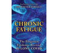 Walter Tarello – Chronic Fatigue: The Forgot Epidemic revived by LONG COVID – Tascabile