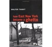 Walter Thabit How East New York Became a Ghetto (Tascabile)