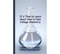 Walter the Educa It's Time to Learn about How to Pass College Chemis (Tascabile)