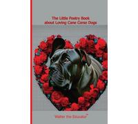 Walter the Educat The Little Poetry Book about Loving Cane Corso Do (Tascabile)