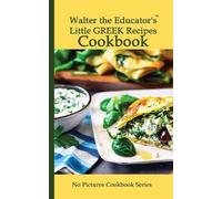 Walter the Educat Walter the Educator's Little Greek Recipes Cookbo (Tascabile)