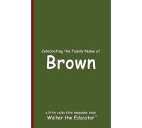 Walter the Educator Celebrating the Family Name of Brown (Tascabile)