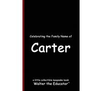Walter the Educator Celebrating the Family Name of Carter (Tascabile)