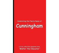Walter the Educator Celebrating the Family Name of Cunningham (Tascabile)