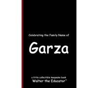 Walter the Educator Celebrating the Family Name of Garza (Tascabile)