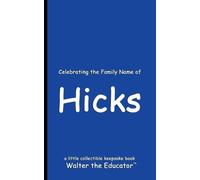 Walter the Educator Celebrating the Family Name of Hicks (Tascabile)