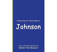 Walter the Educator Celebrating the Family Name of Johnson (Tascabile)