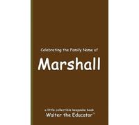 Walter the Educator Celebrating the Family Name of Marshall (Tascabile)