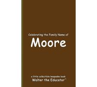 Walter the Educator Celebrating the Family Name of Moore (Tascabile)
