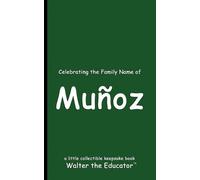 Walter the Educator Celebrating the Family Name of Muñoz (Tascabile)