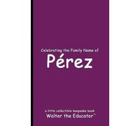 Walter the Educator Celebrating the Family Name of Pérez (Tascabile)