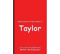 Walter the Educator Celebrating the Family Name of Taylor (Tascabile)