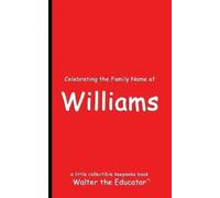Walter the Educator Celebrating the Family Name of Williams (Tascabile)