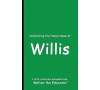 Walter the Educator Celebrating the Family Name of Willis (Tascabile)