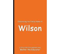 Walter the Educator Celebrating the Family Name of Wilson (Tascabile)