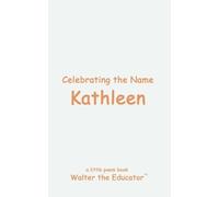 Walter the Educator Celebrating the Name Kathleen (Tascabile)