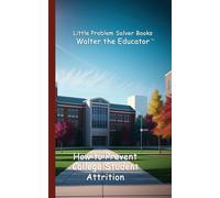 Walter the Educator How to Prevent College Student Attrition (Tascabile)