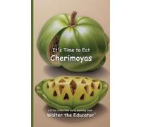 Walter the Educator It's Time to Eat Cherimoyas (Tascabile) Time to Eat Book