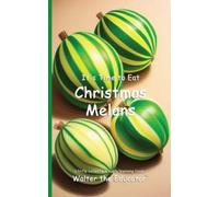 Walter the Educator It's Time to Eat Christmas Melons (Tascabile)