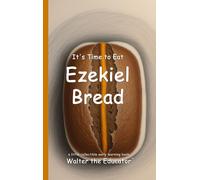 Walter the Educator It's Time to Eat Ezekiel Bread (Tascabile) Time to Eat Book