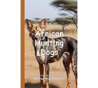 Walter the Educator It's Time to Learn about African Hunting Dogs (Tascabile)
