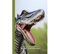 Walter the Educator It's Time to Learn about Allosauruses (Tascabile)