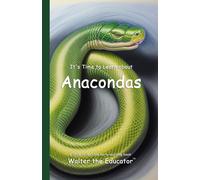 Walter the Educator It's Time to Learn about Anacondas (Tascabile)