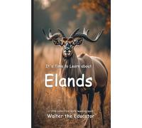 Walter the Educator It's Time to Learn about Elands (Tascabile)