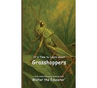 Walter the Educator It's Time to Learn about Grasshoppers (Tascabile)
