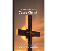 Walter the Educator It's Time to Learn about Jesus Christ (Tascabile)