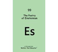 Walter The Educator The Poetry of Einsteinium (Tascabile)