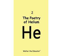 Walter the Educator The Poetry of Helium (Tascabile)