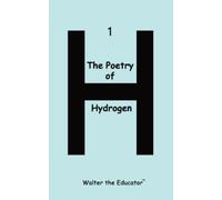 Walter The Educator The Poetry of Hydrogen (Tascabile)