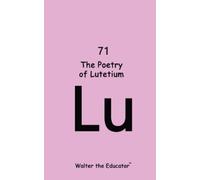 Walter The Educator The Poetry of Lutetium (Tascabile)