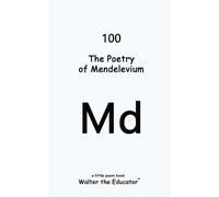 Walter the Educator The Poetry of Mendelevium (Tascabile)