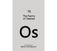 Walter The Educator The Poetry of Osmium (Tascabile)