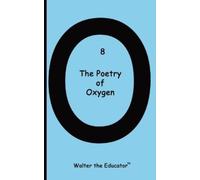 Walter The Educator The Poetry of Oxygen (Tascabile)