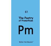 Walter The Educator The Poetry of Promethium (Tascabile)